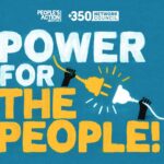 A blue graphic with two hands connecting two ends of a power cord, with white and yellow text reading: "Power For The People! People's Action Institute 350 network council"