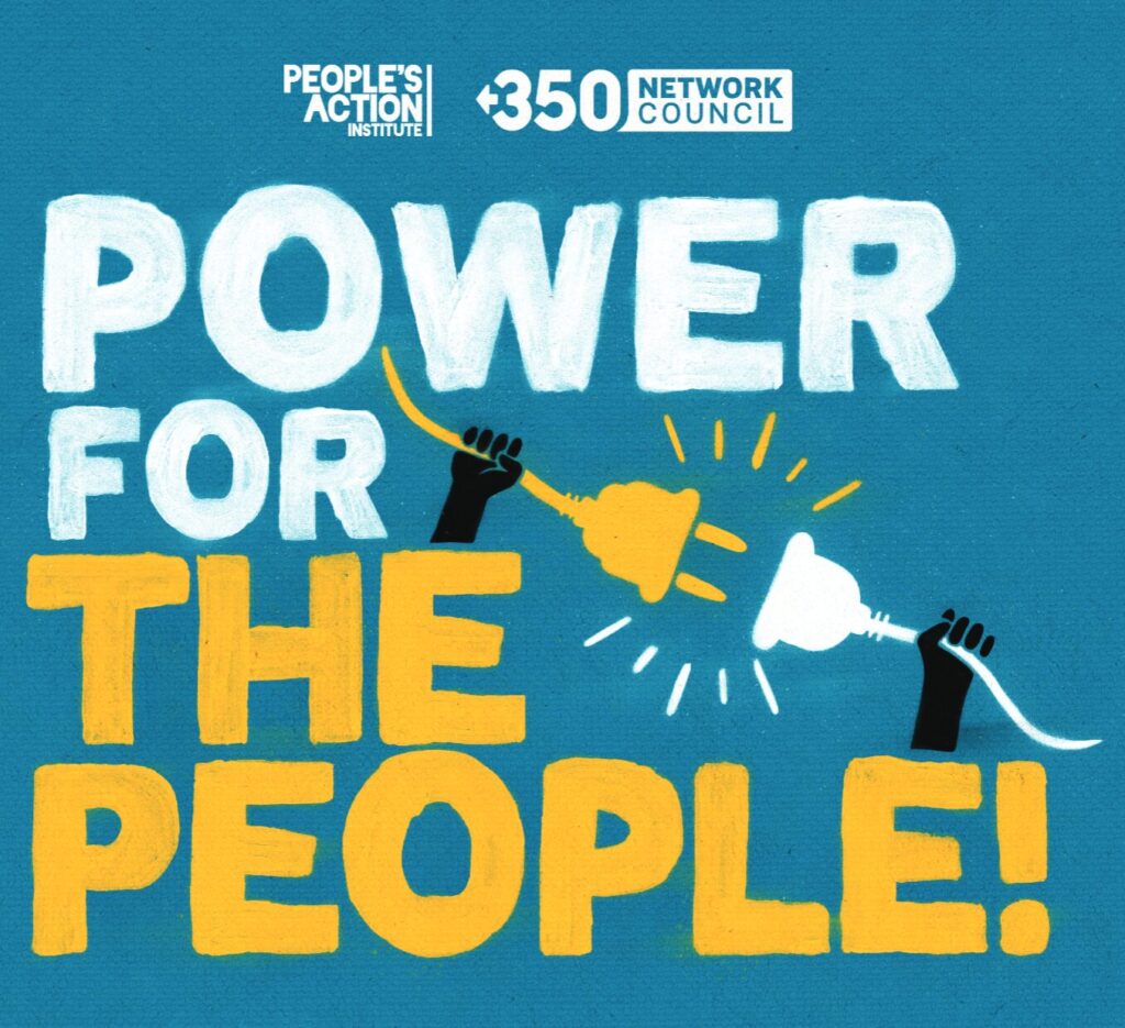 A blue graphic with two hands connecting two ends of a power cord, with white and yellow text reading: "Power For The People! People's Action Institute 350 network council"